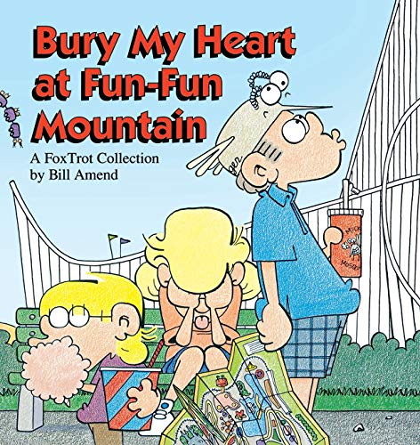 Stock image for Bury My Heart at Fun-Fun Mountain : A FoxTrot Collection for sale by Half Price Books Inc.