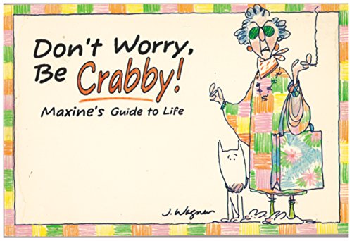 Beispielbild fr Don't Worry, Be Crabby!: Maxine's Guide to Life (A Shoebox Greetings Book) zum Verkauf von Wonder Book