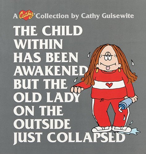 Imagen de archivo de The Child Within Has Been Awakened but the Old Lady on the Outside Just Collapsed: A Cathy Collection (Volume 15) a la venta por Wonder Book