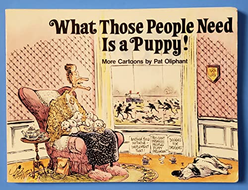 9780836218572: WHAT THOSE PEOPLE NEED IS A PUPPY!: More Cartoons