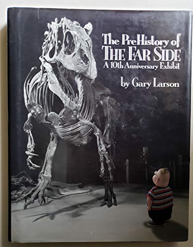 9780836218619: The Prehistory of the Far Side: A 10th Anniversary Exhibit