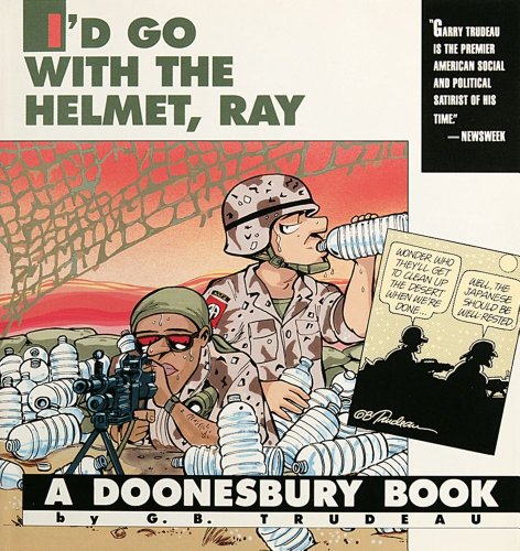 9780836218701: I'd Go with the Helmet, Ray: A Doonesbury Book
