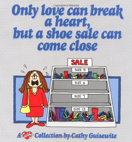 9780836218930: Only Love Can Break a Heart, But a Shoe Sale Can Come Close: A Cathy Collection (Volume 13)