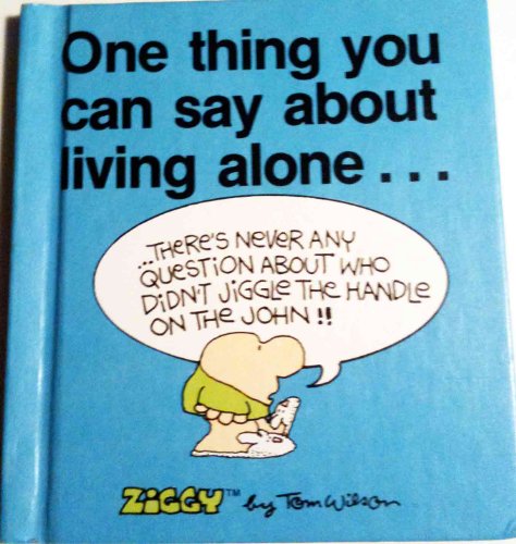 One thing you can say about living alone--: [Ziggy] (9780836219678) by Wilson, Tom