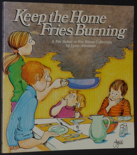 Stock image for Keep the Home Fries Burning : A For Better or for Worse Collection for sale by Gulf Coast Books