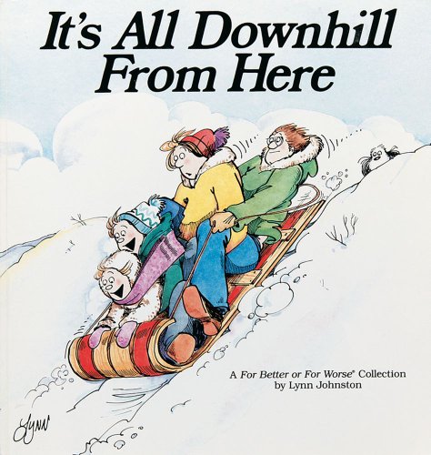 Beispielbild fr It's All Downhill From Here: A For Better or For Worse Collection (Volume 7) zum Verkauf von Wonder Book