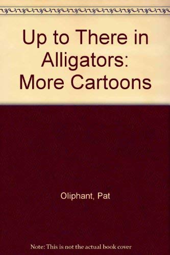 Stock image for Up to There in Alligators for sale by Better World Books: West