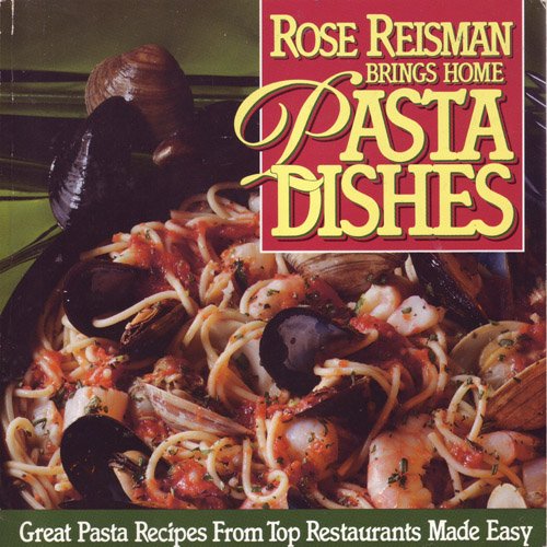 Stock image for Rose Reisman Brings Home Pasta Dishes: Healthful Pasta Recipes from Top Restaurants Made Easy for sale by Gulf Coast Books