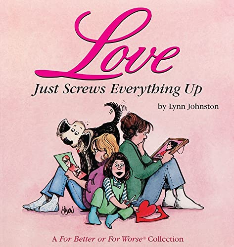 Beispielbild fr Love Just Screws Everything Up : A For Better or for Worse Collection (Volume 17) zum Verkauf von SecondSale