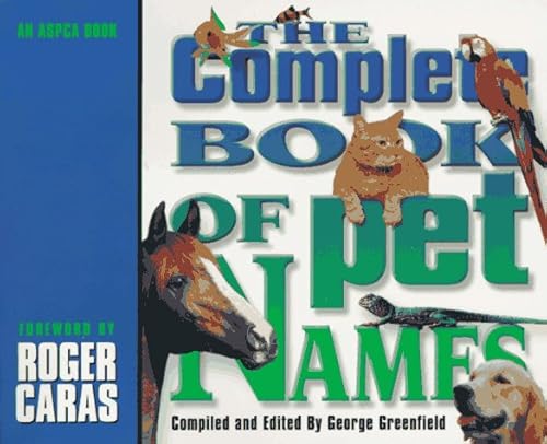 Beispielbild fr The Complete Book of Pet Names: An ASPCA Book zum Verkauf von ThriftBooks-Dallas