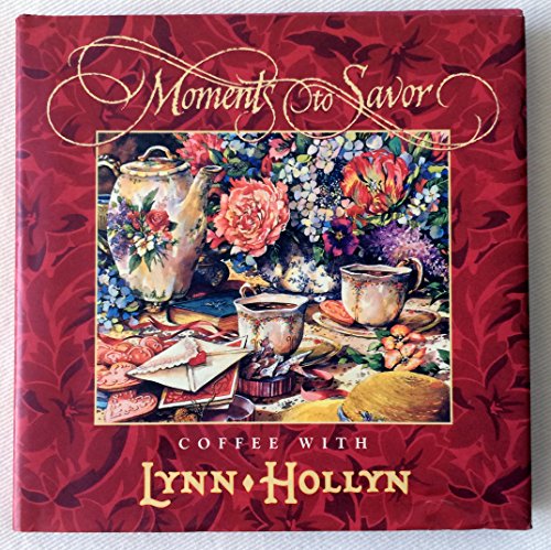 Stock image for Moments to Savor : Coffee with Lynn Hollyn for sale by Better World Books
