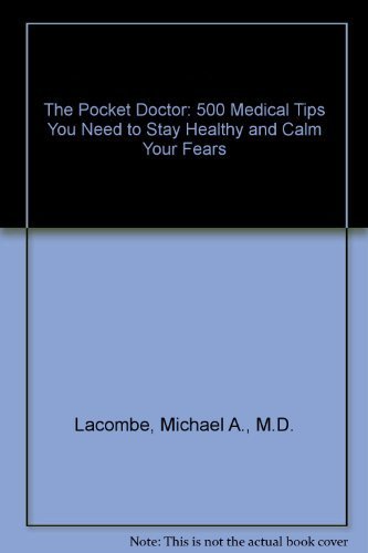 Stock image for The Pocket Doctor : 500 Medical Tips You Need to Stay Healthy and Calm Your Fears for sale by Better World Books