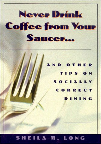 Imagen de archivo de Never Drink Your Coffee from Your Saucer and Other a la venta por ThriftBooks-Dallas