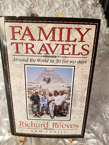 Family Travels: Around the World in 30 (Or So) Days (9780836221756) by Reeves, Richard; O'Neill, Catherine; O'Neill, Colin; O'Neill, Conor; Reeves, Fiona O'Neill; Fyfe, Cynthia Reeves; Fyfe, Thomas