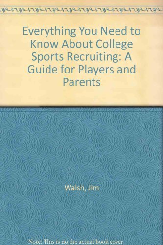 Beispielbild fr Everything You Need to Know about College Sports Recruiting : A Guide for Players and Parents zum Verkauf von Better World Books