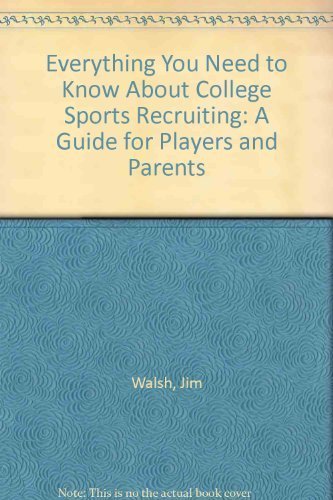 Stock image for Everything You Need to Know about College Sports Recruiting : A Guide for Players and Parents for sale by Better World Books