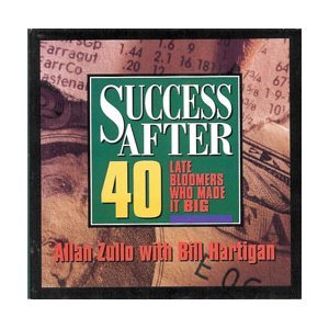 Success After Forty: Late Bloomers Who Made It Big (9780836221909) by Zullo, Allan; Hartigan, Bill