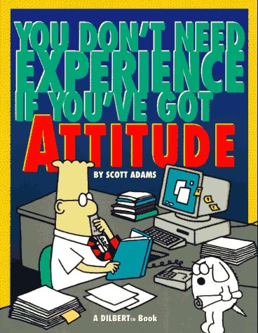 9780836221961: You Don't Need Experience If You'Ve Got Attitude: A Dilbert Book