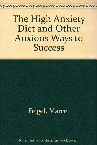 Stock image for The High Anxiety Diet and Other Anxious Ways to Success for sale by Muse Book Shop