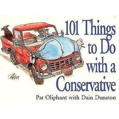 101 Things to Do With a Conservative (9780836225464) by Oliphant, Pat; Dunston, Dain