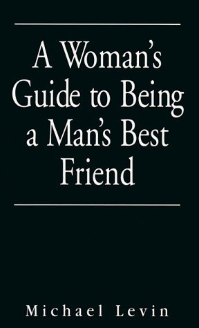 Stock image for A Man's Guide to Being a Woman's Best Friend for sale by Wonder Book