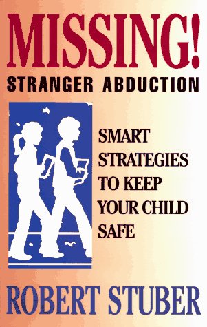 Beispielbild fr Missing : Stranger Abduction Smart Strategies to Keep Your Child Safe zum Verkauf von Better World Books