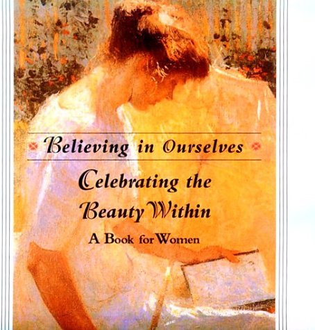 Beispielbild fr Celebrating the Beauty Within: A Book for Women (Believing in Ourselves) zum Verkauf von Your Online Bookstore