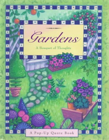 Imagen de archivo de Gardens - A Bouquet Of Thoughts - A Pop Up Quote Book a la venta por Terrace Horticultural Books