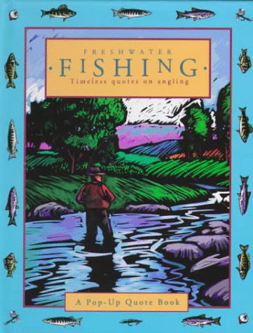 Imagen de archivo de Freshwater Fishing: Timeless Quotes on Angling, Pop-Up a la venta por Syber's Books