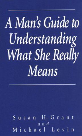 Beispielbild fr A Man's Guide to Understanding What She Really Means zum Verkauf von SecondSale