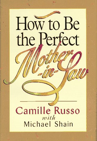 Stock image for How to Be the Perfect Mother-In-Law for sale by KuleliBooks