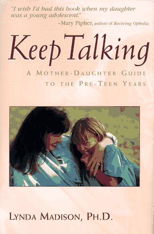 Beispielbild fr Keep Talking: A Mother-Daughter Guide to the Pre-Teen Years zum Verkauf von SecondSale