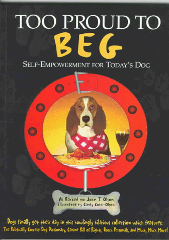 Imagen de archivo de Too Proud to Beg : Self-Empowerment for Today's Dog a la venta por Better World Books: West