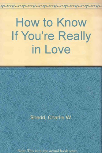 Beispielbild fr How To Know If You're Really in Love -Really in Love Enough for Marriage zum Verkauf von Top Notch Books