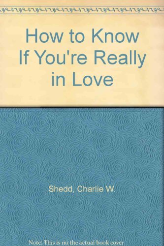 Stock image for How To Know If You're Really in Love -Really in Love Enough for Marriage for sale by Top Notch Books