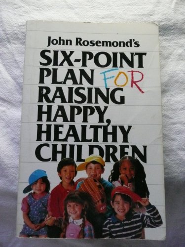 John Rosemond's Six-Point Plan for Raising Happy, Healthy Children