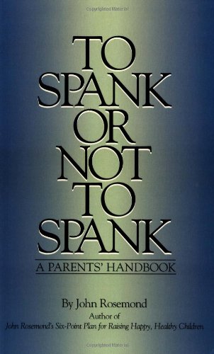Beispielbild fr To Spank or Not to Spank (Volume 5) (John Rosemond) zum Verkauf von BooksRun