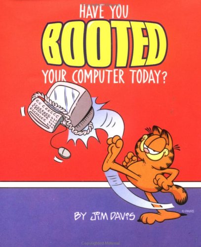 Stock image for Have You Booted Your Computer Today? (Created by Jim Davis. Illustrated by Paws, Inc.) for sale by GloryBe Books & Ephemera, LLC