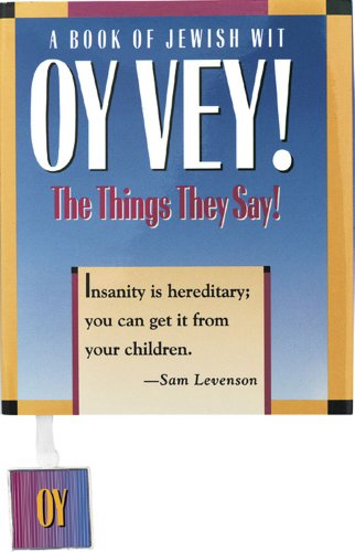 Imagen de archivo de Oy Vey! - The Things They Say : A Book of Jewish Wit a la venta por Better World Books