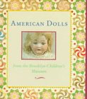 Beispielbild fr American Dolls: From the Brooklyn Children's Museum (Little Books) zum Verkauf von BargainBookStores