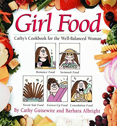 Stock image for Girl Food : Cathy's Cookbook for the Well-Balanced Woman for sale by JoAnnsCookbooks