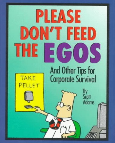 9780836232240: Please Don't Feed the Egos and Other Tips for Corporate Survival (Dilbert Books (Hardcover Andrews McMeel))