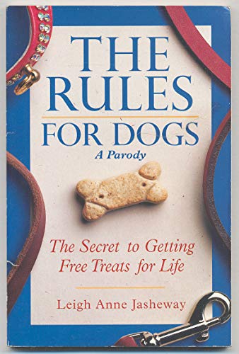 Stock image for The Rules for Dogs: The Secret to Getting Free Treats for Life for sale by SecondSale