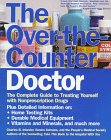 Beispielbild fr The Over-The-Counter Doctor: The Complete Guide to Treating Yourself With Nonprescription Drugs zum Verkauf von Wonder Book