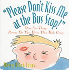 Beispielbild fr Please Don't Kiss Me at the Bus Stop!: Over 700 Things Parents Do That Drive Their Kids Crazy zum Verkauf von Wonder Book