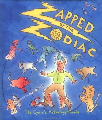 Imagen de archivo de Zapped By The Zodiac: The Cynic's Astrology Guide a la venta por HPB-Diamond