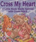 Stock image for Cross My Heart: A Little Book Made Special With Cross-Stitch (Little Library to Make It Special) for sale by Wonder Book