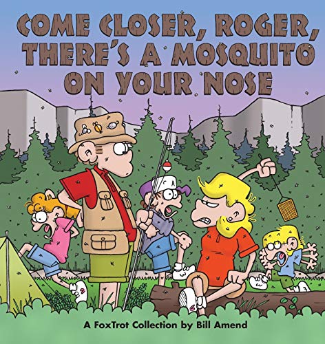 Stock image for Come Closer, Roger, There's a Mosquito on Your Nose : A FoxTrot Collection for sale by SecondSale