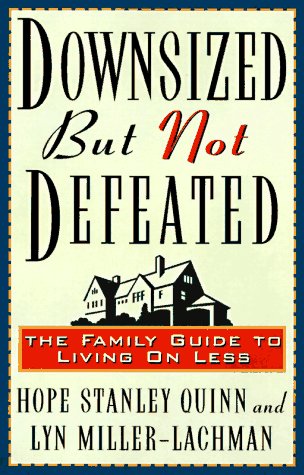 Stock image for Downsized but Not Defeated: The Family Guide to Living on Less for sale by Book Lover's Warehouse