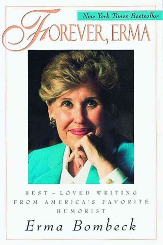 9780836236736: Forever, Erma: Best-Loved Writing from America's Favorite Humorist